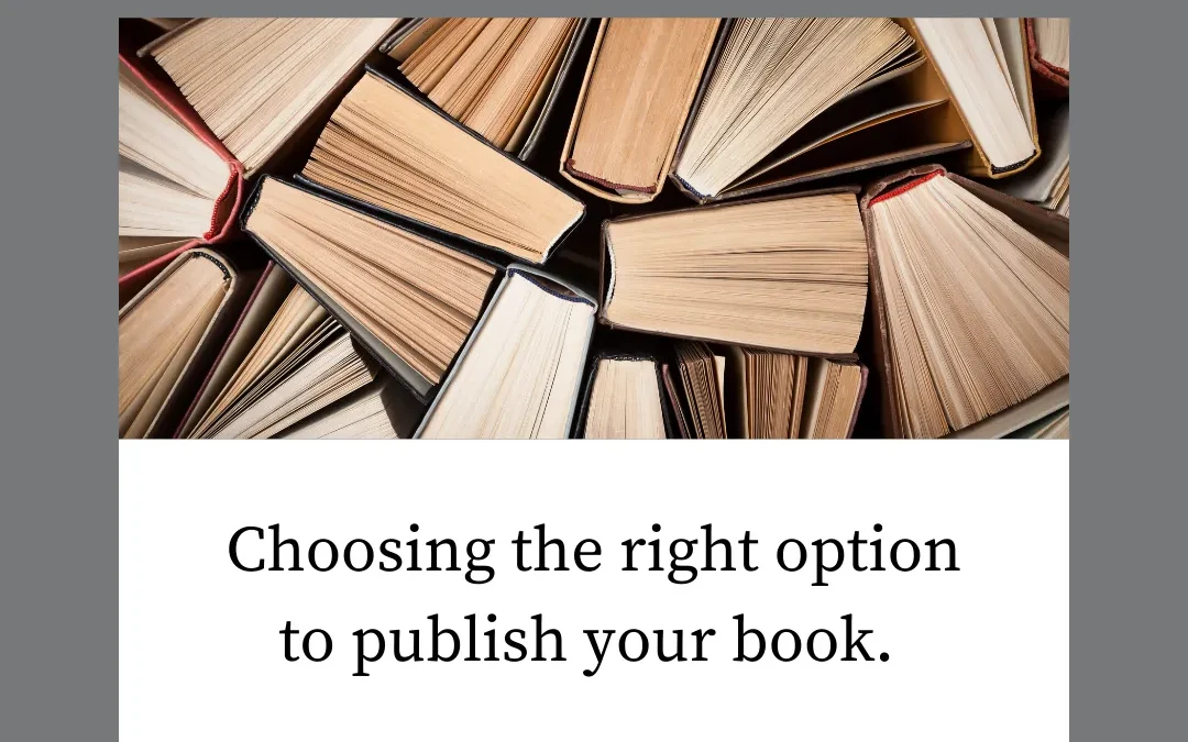 What’s the Difference? Choosing the Right Option to Publish Your Book
