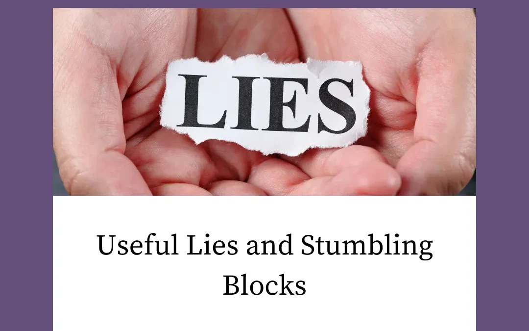 Useful Lies and Stumbling Blocks